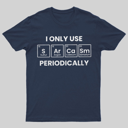 Chemistry Periodic Table Sarcasm Funny Tee