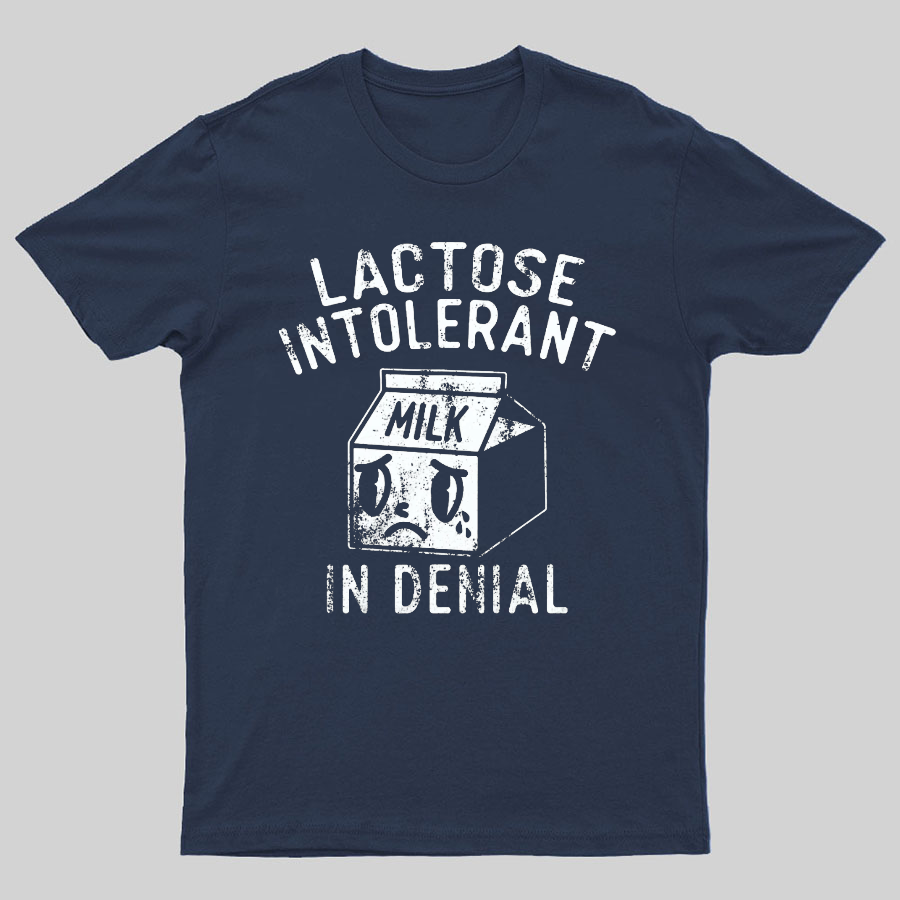 Lactose Intolerant In Denial Geeky T-Shirt