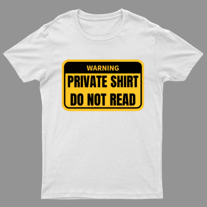 Private Shirt Do Not Read Geeky T-Shirt