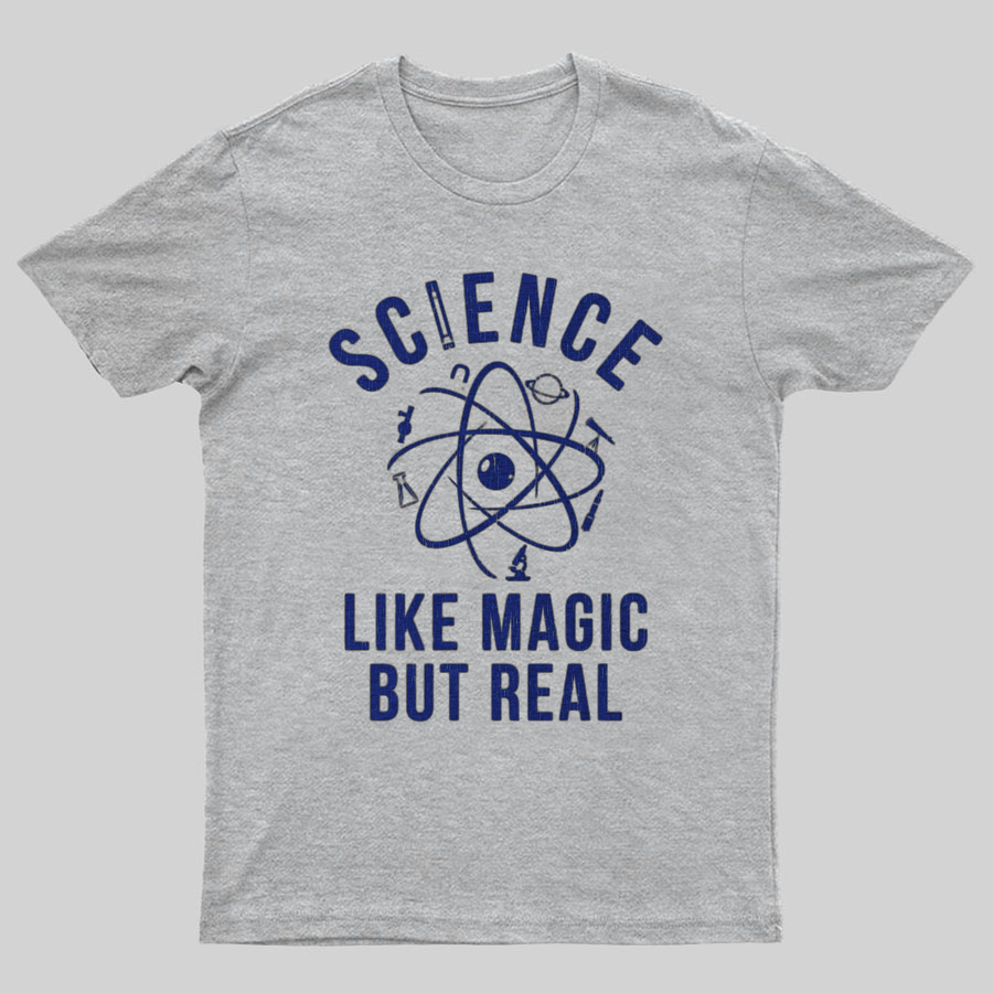 Science Like Magic But Real Science Teacher Geeky T-Shirt