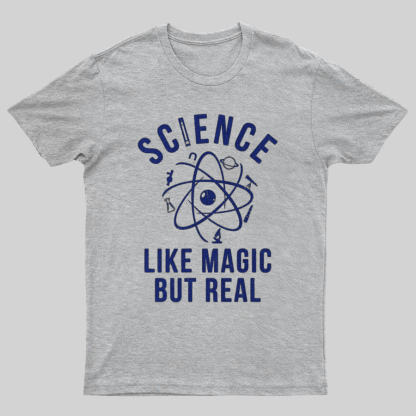 Science Like Magic But Real Science Teacher Geeky T-Shirt
