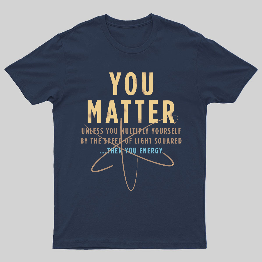 You Matter Geeky T-Shirt