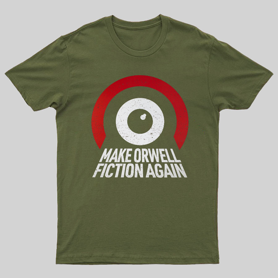 Make Orwell fiction again Geeky T-Shirt