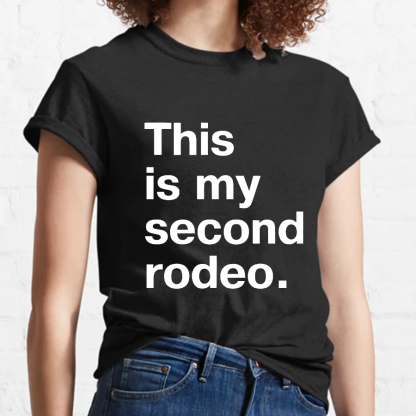 This is my second rodeo Geeky T-Shirt