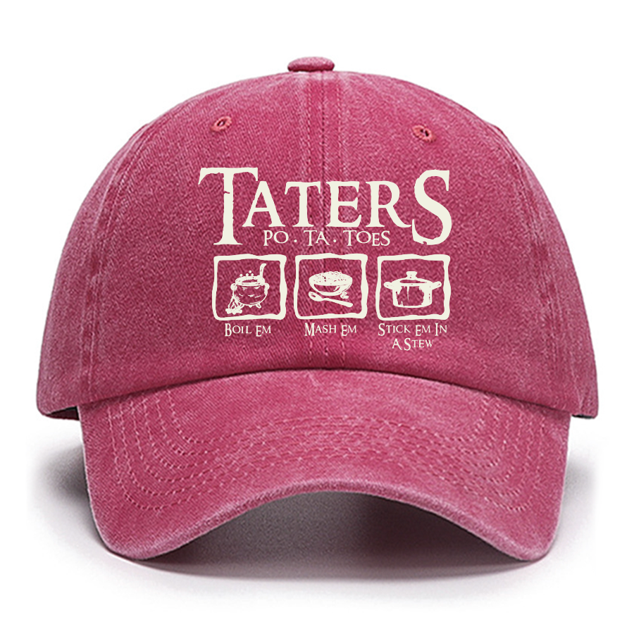 Taters Boil Em Mash Em Stick it in a Stew Cotton Hat