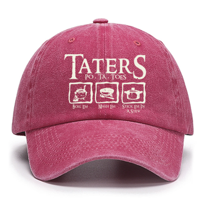 Taters Boil Em Mash Em Stick it in a Stew Cotton Hat