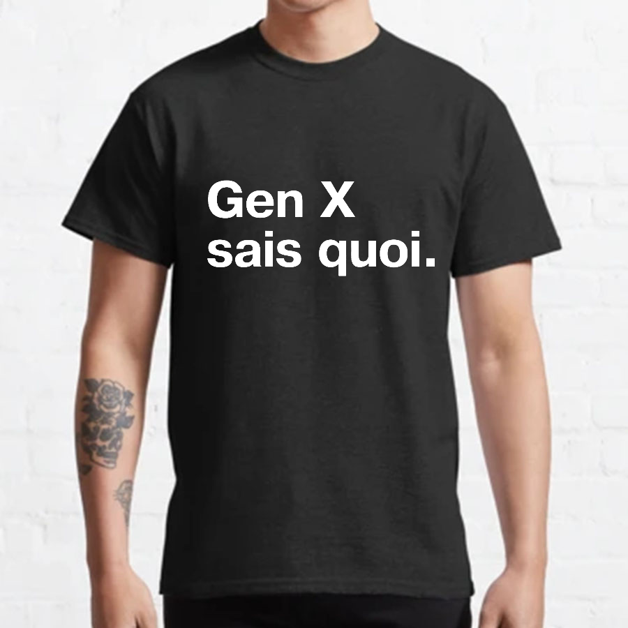 Gen X Said quoi Geeky T-Shirt