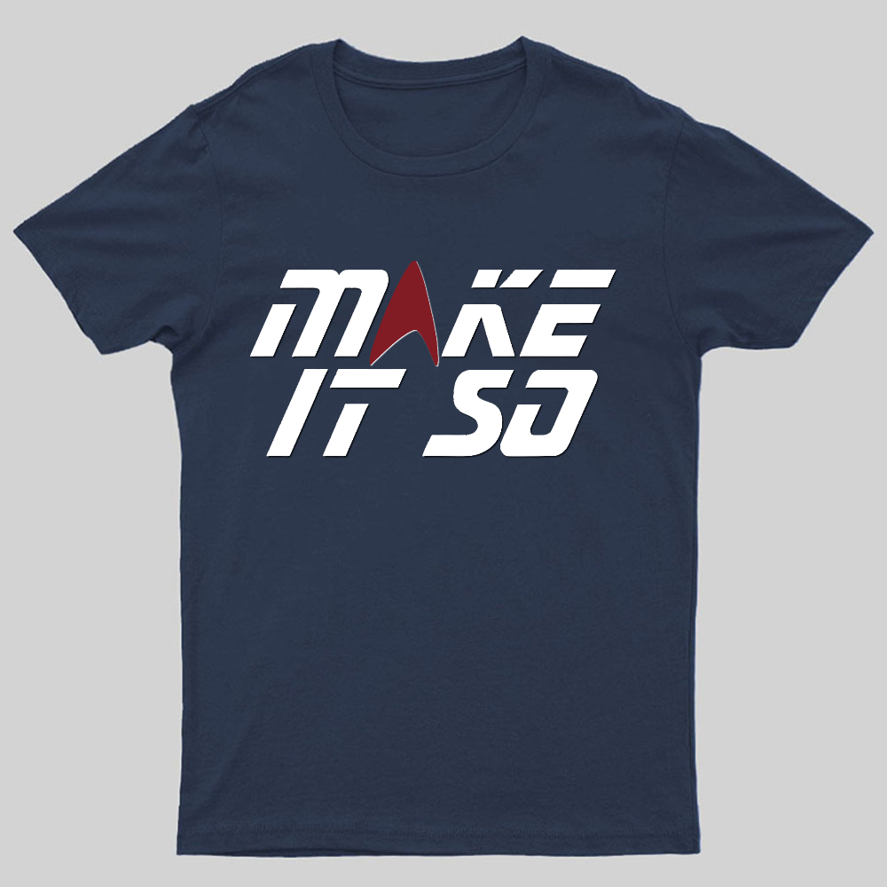 Make It So Geeky T-Shirt