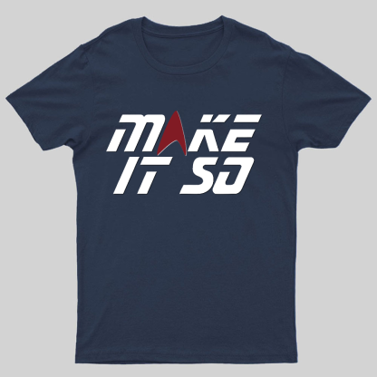 Make It So Geeky T-Shirt