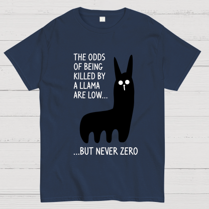 The Odds Of Being Killed By Allama Are Low But Never Zero Killer Llama Geek T-Shirt