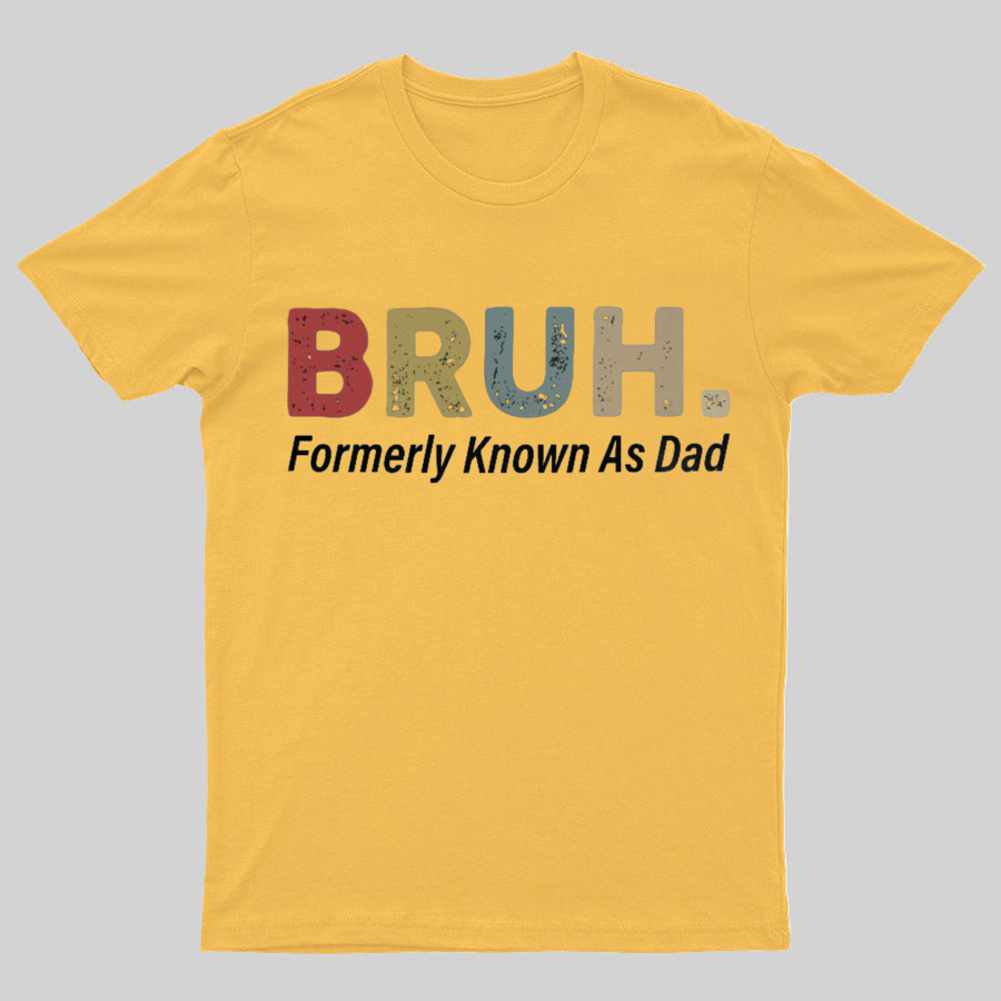 Bruh Formerly Known As Dad Geeky T-Shirt,Fathers Day Gift