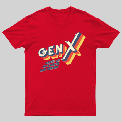 GEN X Raised On Hose Water And Neglect Nerdy T-Shirt