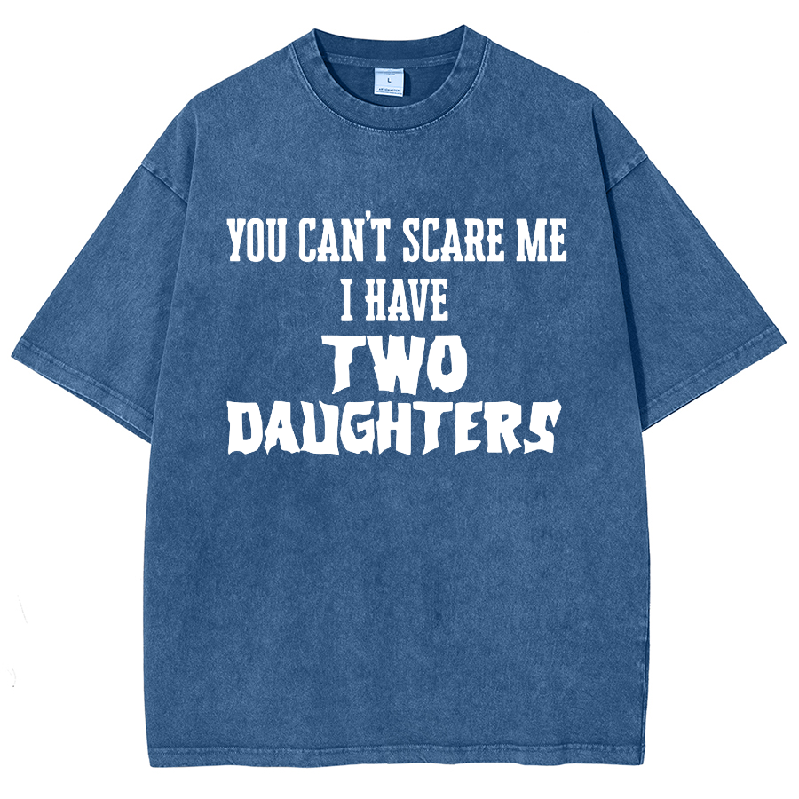 You Can't Scare Me I Have Two Daughters Funny Dad Vintage Distressed T-shirt