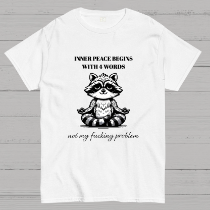 Inner Peace Begins With Four Words , Funny Nerdy T-Shirt