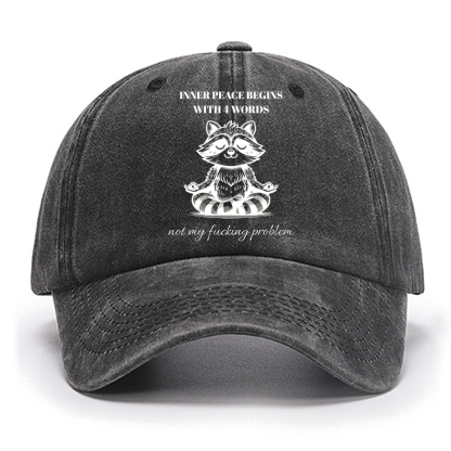 Inner Peace Begins With Four Words , Funny Cotton Hat