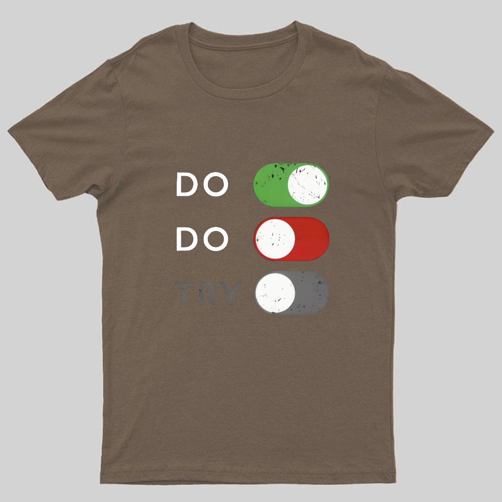 Do or do not. Try is disabled Geeky T-Shirt