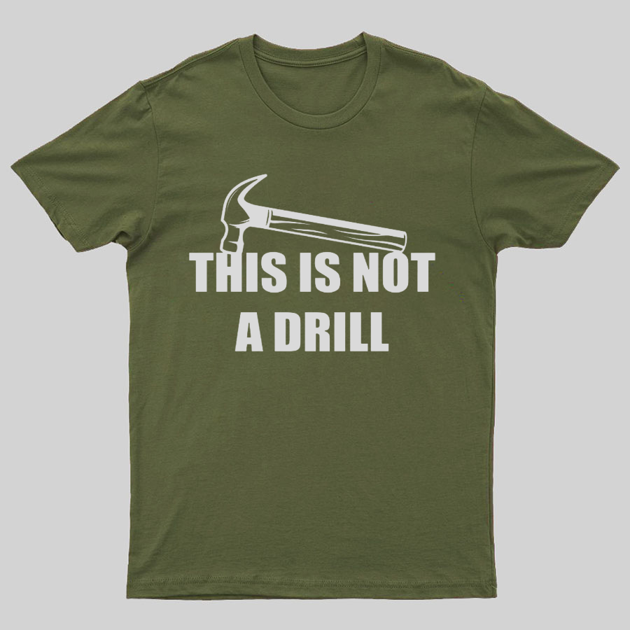 This Is Not A Drill Geeky T-Shirt