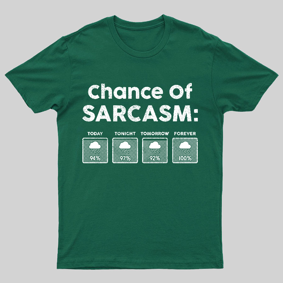 Chance of Sarcasm 100% Forecasted Nice Guy Geeky T-Shirt