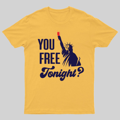 YOU FREE TONIGHT? 4th of July Geeky T-Shirt