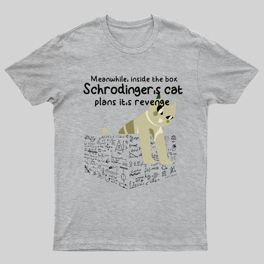 Schrodinger's Cat Funny Geeky T-Shirt