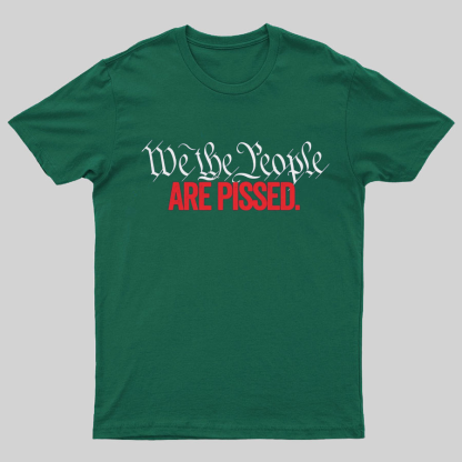 We The People Are Pissed Off T-Shirt