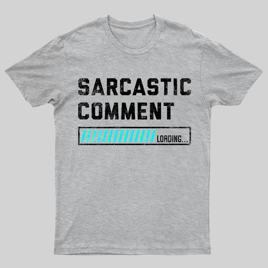 Sarcastic Comment Loading Please Wait Fun Sarcastic Humor Unisex T-Shirt