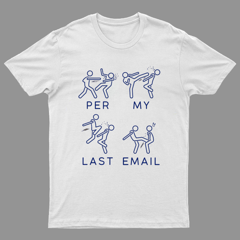 Per My Last Email Geeky T-Shirt