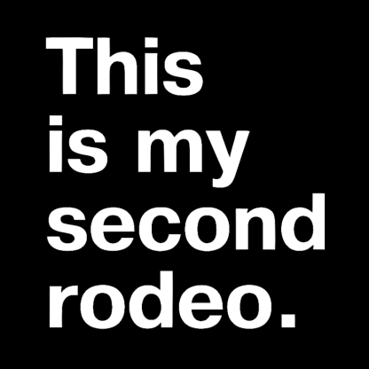 This is my second rodeo Geeky T-Shirt