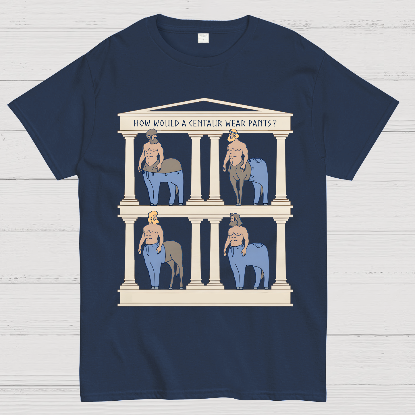 How Would a Centaur Wear Pants Funny Geek T-Shirt
