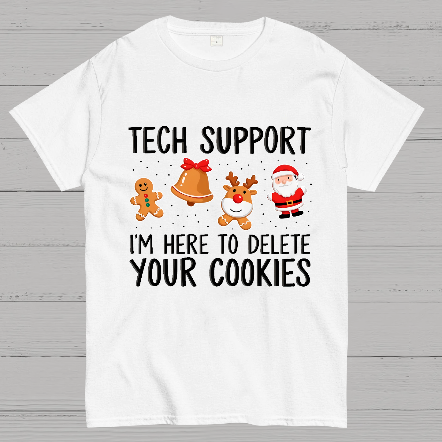 Funny Tech Support Christmas I'm here To Delete Your Cookies Geek T-Shirt