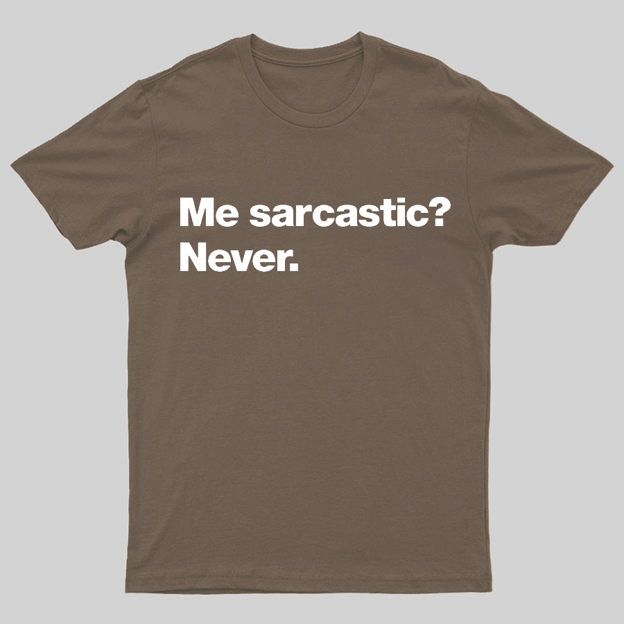 Me Sarcastic Never Geeky T-Shirt