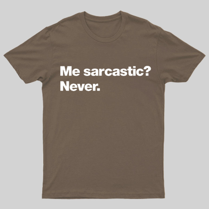 Me Sarcastic Never Geeky T-Shirt
