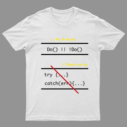 There is No Try in Code (JavaScript)  Geeky T-Shirt