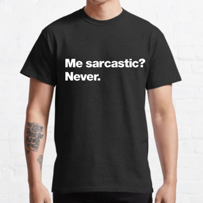 Me Sarcastic Never Geeky T-Shirt