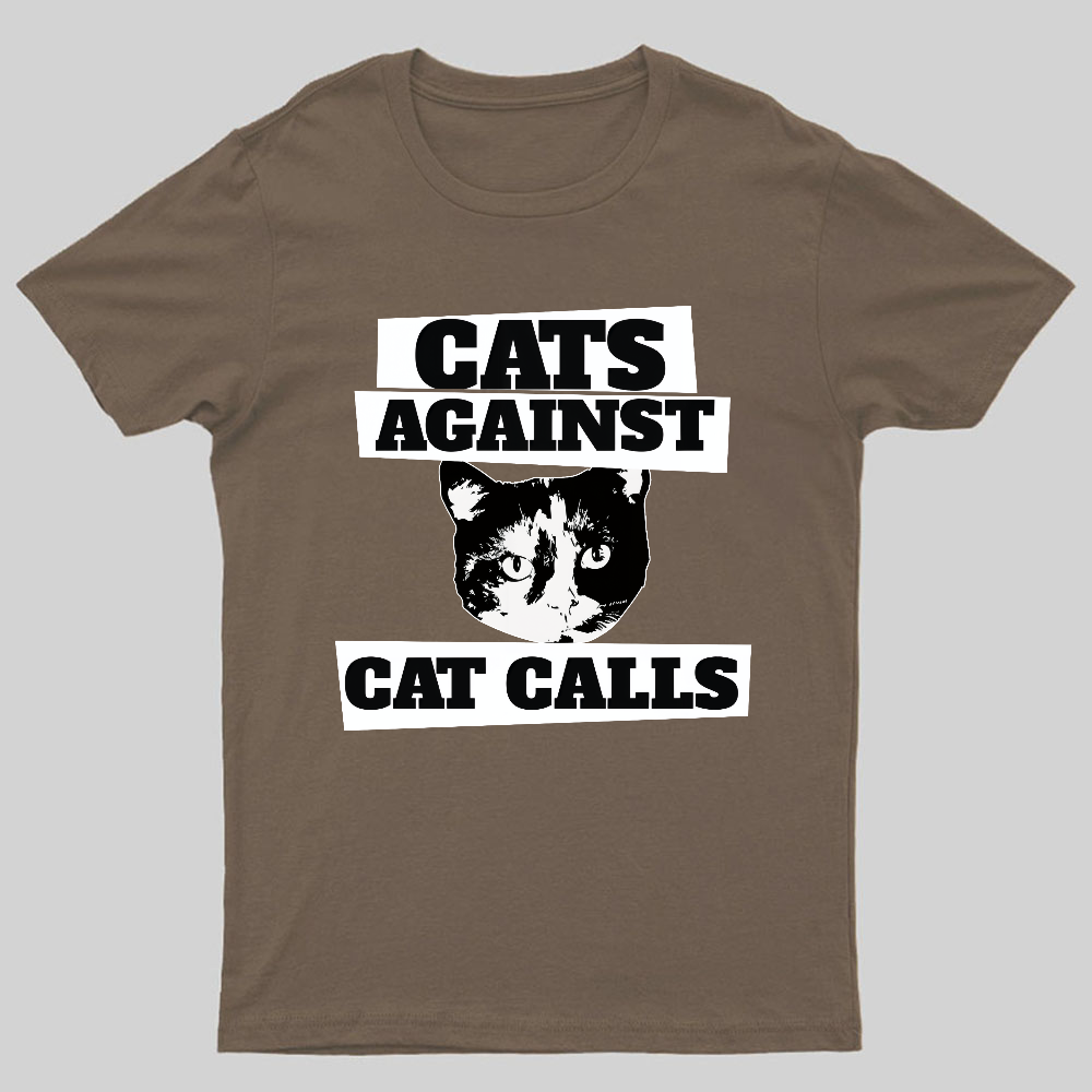 Cats against cat calls Geeky T-Shirt
