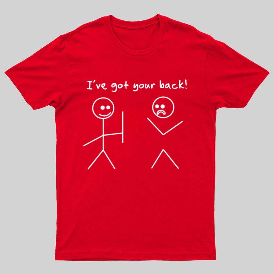 I Got Your Back Stick Friendship Novelty Irony Funny Geeky T-Shirt