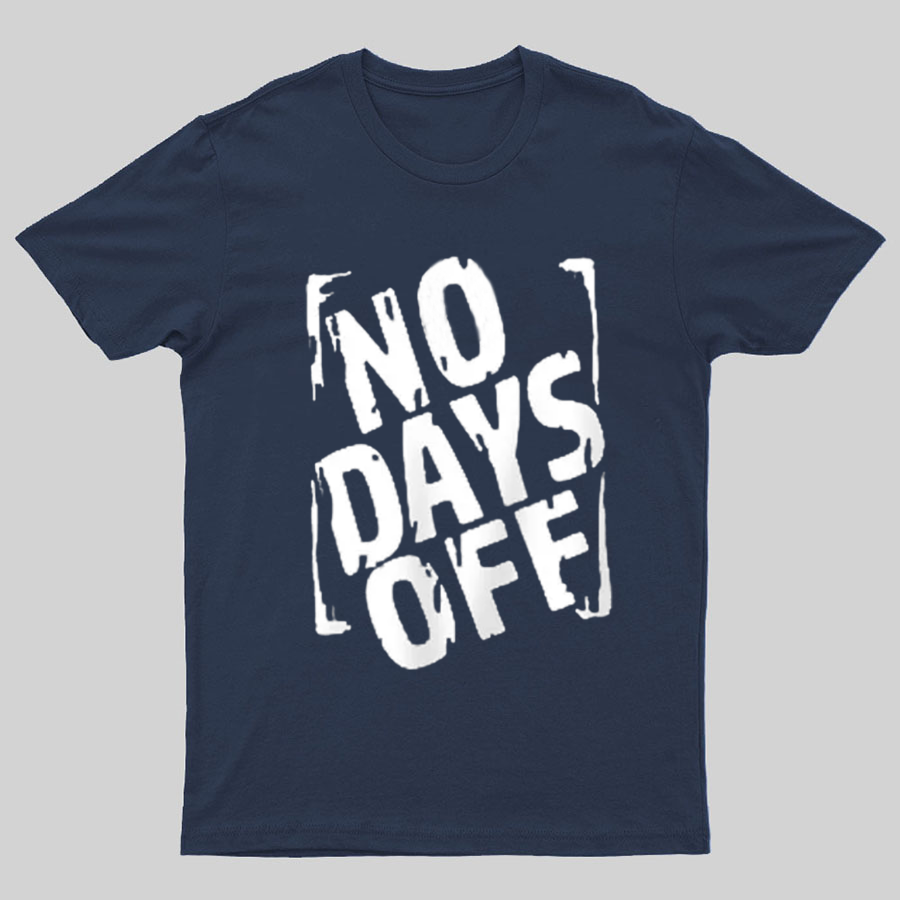 No Days Off Funny Nerd T-Shirt