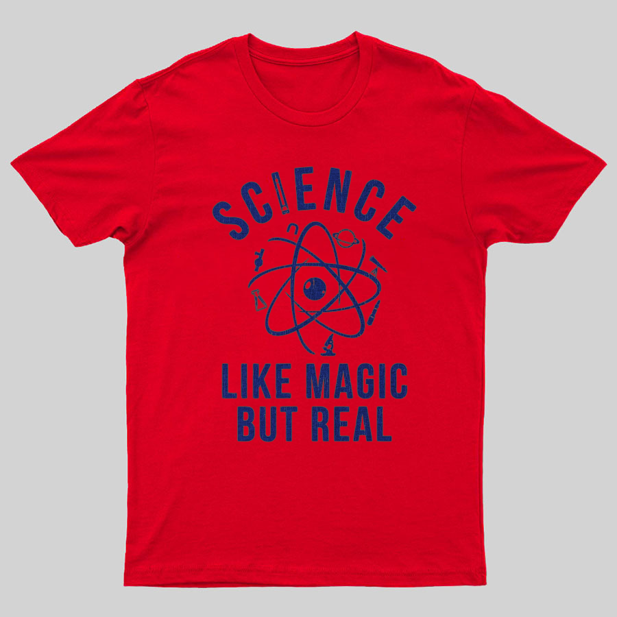 Science Like Magic But Real Science Teacher Geeky T-Shirt