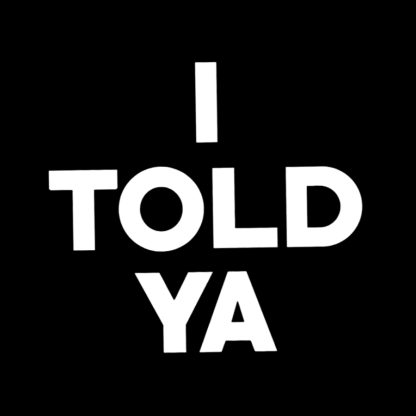 I Told Ya Funny Geeky T-Shirt