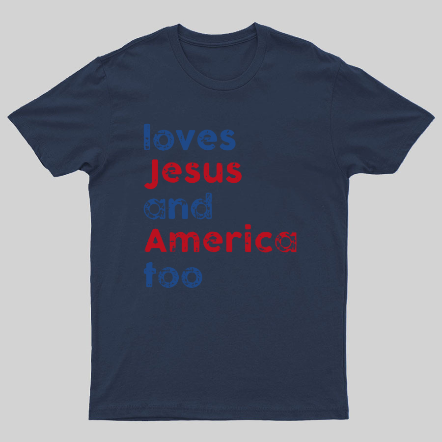 Loves Jesus And America Too Unisex Song Inspired Patriotic Graphic Geeky T-Shirt