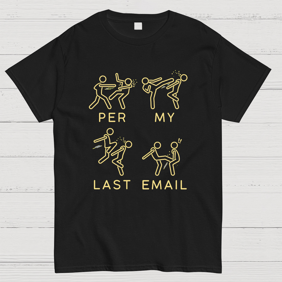 Per My Last Email Geeky T-Shirt