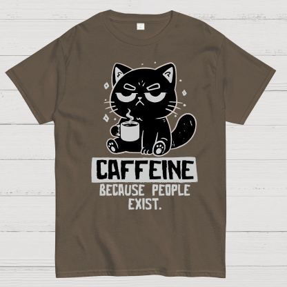 Caffeine Because People Exist Geek T-Shirt