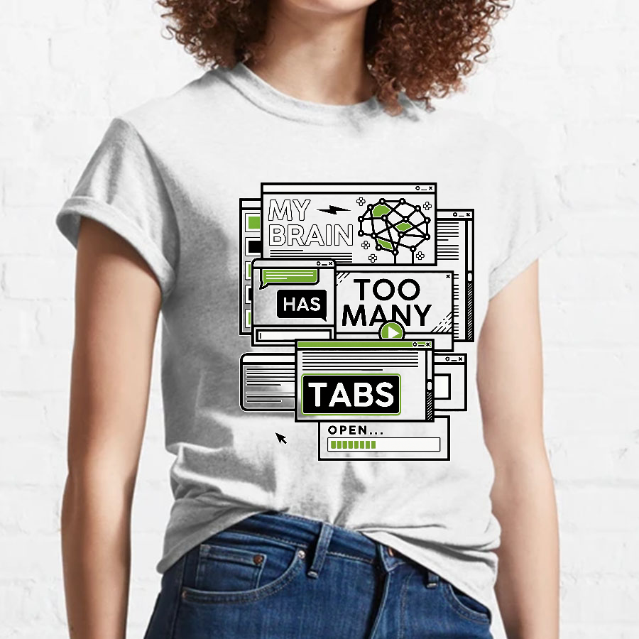 My Brain Has Too Many Tabs Open Geeky T-Shirt