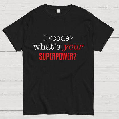 I Code Whats Your Superpower Geeky T-Shirt