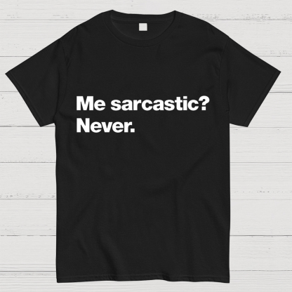 Me Sarcastic Never Geeky T-Shirt