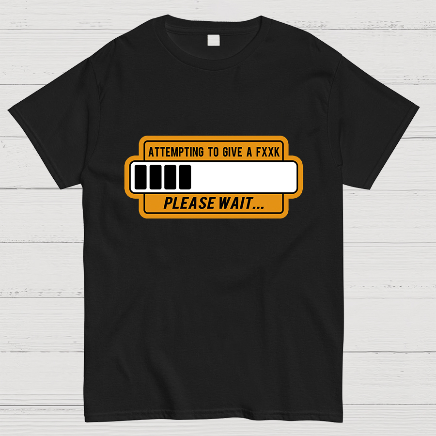 Trying to Give Please Wait Geeky T-Shirt