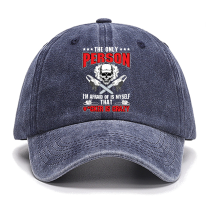 The Only Person I m Afraid Of Is Myself on Cotton Hat