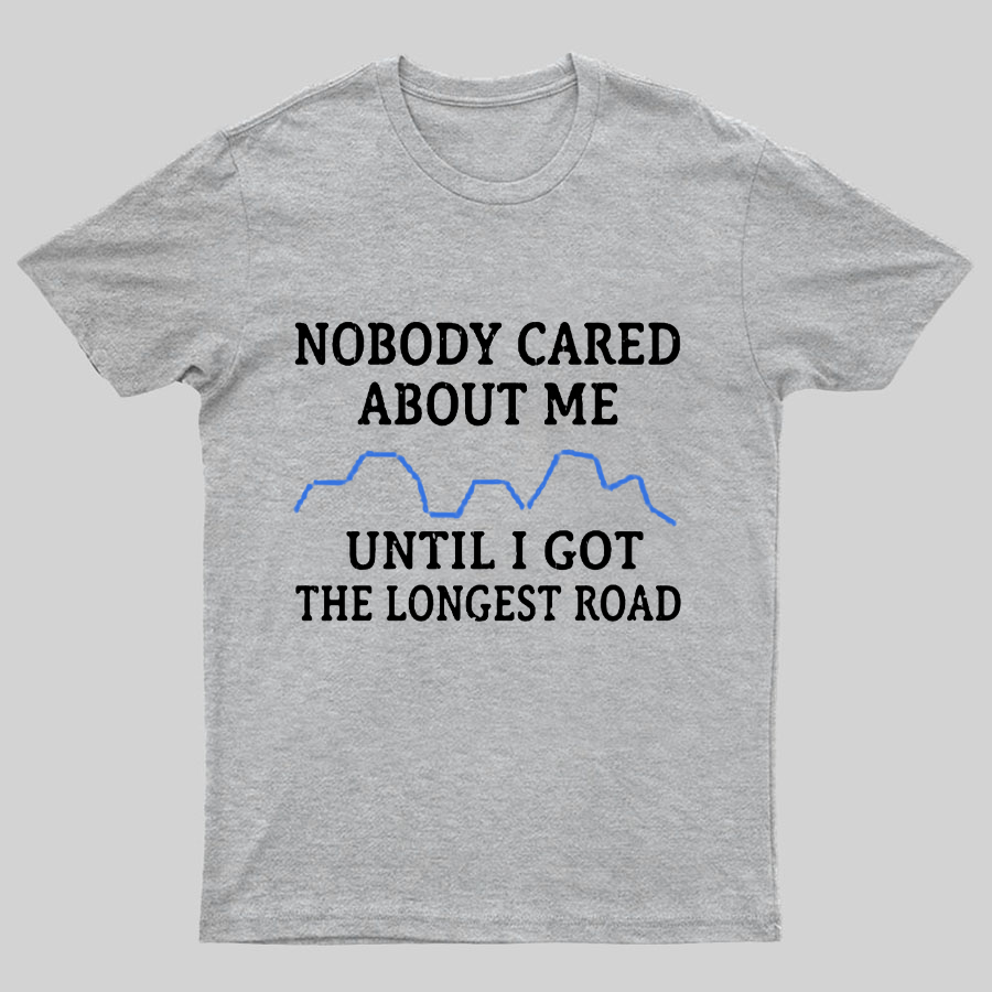 I Got The Longest Road Geeky T-Shirt