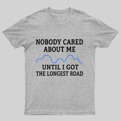 I Got The Longest Road Geeky T-Shirt