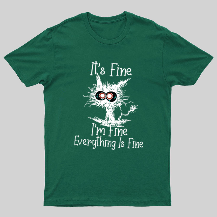 Funny Cat I Am Fine Geeky T-Shirt